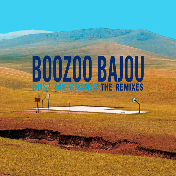 Boozoo Bajou Dust my Grains Remixes